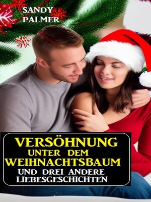 cover image of Versöhnung unter dem Weihnachtsbaum und drei andere Liebesgeschichten